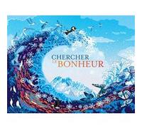 Peggy Nille – Chercher le bonheur – Album jeunesse – Cartonné