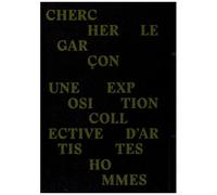 Chercher Le Garçon - Une Exposition Collective D'artistes Hommes