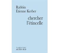 Chercher l'étincelle Étienne Kerber (Auteur), Christian Dumais-Lvowski (Collection dirigée par)