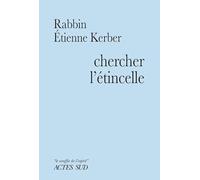 Chercher l'étincelle: Le Baal Shem Tov et la tradition hassidique
