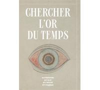 Chercher l'or du temps : surréalisme, art naturel, art brut, art magique - Christophe Boulanger - Snoeck Publishers - broché - Beau livre