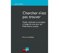 Chercher n'est pas trouver Outils, méthodes et stratégies à l'usage de ceux pour qui l'information compte - Debliquy p.-y. - Edi Pro - broché - Guide