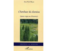 Chercheur de chemins Quatre-vingts ans d'histoire(s) - Jean-Paul Meyer - L'harmattan - broché - Roman