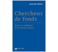 Chercheur De Fonds - Heurs Et Malheurs D'un Rêveur Éclairé