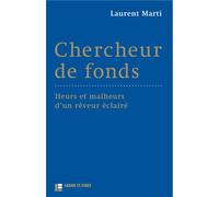 Chercheur de fonds Heurs et malheurs d'un rêveur éclairé - Laurent Marti - Labor Et Fides - broché - Essai