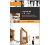 Chercheurs À L'écoute - Méthodes Qualitatives Pour Saisir Les Effets D'une Expérience Culturelle