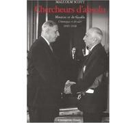 Chercheurs d'absolu : Mauriac et De Gaulle : Chroniques et Discours 1945-1948
