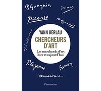 Yann Kerlau – Chercheurs d'art: Les Marchands d'arts hier et aujourd'hui – Broché