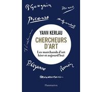 Chercheurs d'art Les Marchands d'arts hier et aujourd'hui - Yann Kerlau - Flammarion - broché - Essai