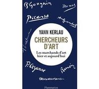 Yann Kerlau – Chercheurs d'art: Les Marchands d'arts hier et aujourd'hui – Broché