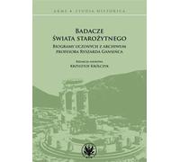 Chercheurs de l'Antiquité Notices biographiques d'érudits tirées des archives du professeur Richard Gansinec