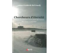 Chercheurs d'Eternite Naissance de la Première Station Polaire - Johan-Frédérik Hel-Guedj - Genese - broché - Récit