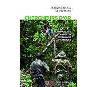 Chercheurs d'or - L'orpaillage clandestin en Guyane française