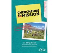 Chercheurs en mission 10 enquêtes pour décrypter séismes, pollutions, épidémies... - Wilfried Sanchez - Quae - broché - Etude