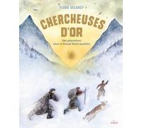Chercheuses d'or: Des pionnières dans le Grand Nord canadien