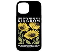 Cherchez d'abord Le Royaume de Dieu Tournesol Religion chrétienne Coque pour iPhone 15