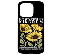 Cherchez d'abord Le Royaume de Dieu Tournesol Religion chrétienne Coque pour iPhone 15 Pro