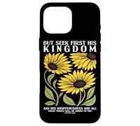 Cherchez d'abord Le Royaume de Dieu Tournesol Religion chrétienne Coque pour iPhone 16 Pro Max
