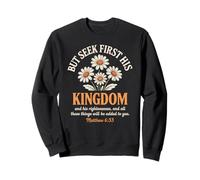 Cherchez d'abord son royaume, marguerite florale chrétienne Sweatshirt