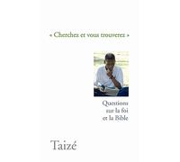 Cherchez Et Vous Trouverez - Questions Sur La Foi Et La Bible
