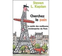 Cherchez le pain: Guide des meilleures boulangeries de Paris