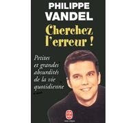 Cherchez L'Erreur ! Petites Et Grandes Absurdites De La Vie Quotidienne