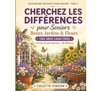 Cherchez les Différences pour Seniors: Beaux Jardins et Fleurs: 30 jeux d'observation relaxants en très gros caractères, six différences par image, ... cadeau idéal pour seniors et retraités