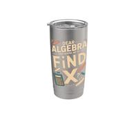 Chère algèbre, arrête de me demander de trouver X Math Joke Gobelet isotherme en acier inoxydable double paroi