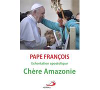 Chère Amazonie Exhortation apostolique post-synodale Querida Amazonia - Pape François - Mediaspaul - broché - Essai