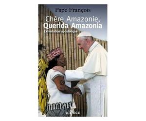 Chère Amazonie, Querida Amazonia - Exhortation Apostolique Post-Synodale