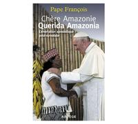 Chère Amazonie - Querida Amazonia Exhortation apostolique post-synodale - Pape François - Artege - broché - Essai