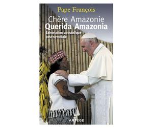 Chère Amazonie - Querida Amazonia Exhortation apostolique post-synodale - Pape François - Artege - broché - Essai