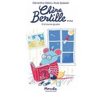 Chère Bertille... Clémentine Mélois (Auteur), Rudy Spiessert (Illustration)
