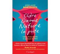 Chère Dame Nature la Pute Anne-Laure Bortolotti (Auteur)