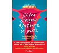 Chère Dame Nature la Pute: Lettres d'une infertile en parcours de PMA