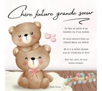 Chère future grande soeur: Le livre pour parler de l'arrivée d'un bébé à une future grande soeur
