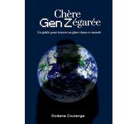Chère Gen Z égarée: Un guide pour trouver sa place dans ce monde