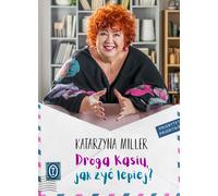 Chère Kasia, comment vivre mieux ? - Katarzyna Miller (Buch auf Polnisch)