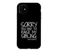 Chère Maman, Je suis désolée Que tu aies dû élever Mes frères et sœurs comme tu préfères Coque pour iPhone 11