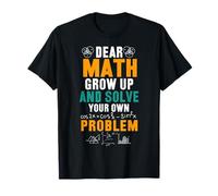 Chère Maths, grandis et résous Ton Propre problème T-Shirt