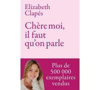 Chère Moi, il faut qu'on parle - Mieux te connaître pour être heureuse avec toi-même et prendre soin de ta santé mentale - Elizabeth Clapés - Editions Arpa - ebook (ePub) - Guide