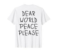 CHÈRE Paix Mondiale, s'il Vous PLAÎT X Cher Monde, s'il Vous plaît, Paix Backprint T-Shirt