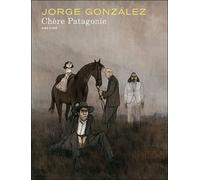 Chère Patagonie - Tome 1 - Chère Patagonie (édition spéciale)