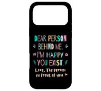 Chère Personne derrière Moi, Je suis Heureux Que tu existes Coque pour iPhone 17 Pro Max