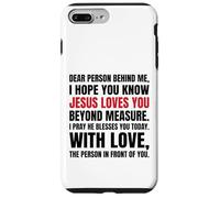 Chère Personne derrière Moi, j'espère Que tu Sais Que Jésus Aime Coque pour iPhone 7 Plus/8 Plus