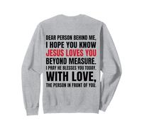 Chère Personne derrière Moi, j'espère Que tu Sais Que Jésus Aime (Retour) Sweatshirt