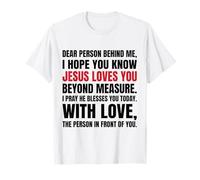 Chère Personne derrière Moi, j'espère Que tu Sais Que Jésus Aime T-Shirt