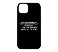 Chère Personne derrière Moi, Le Monde est Meilleur avec toi Coque pour iPhone 14 Plus