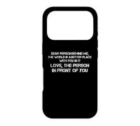 Chère Personne derrière Moi, Le Monde est Meilleur avec toi Coque pour iPhone 17 Pro