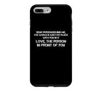 Chère Personne derrière Moi, Le Monde est Meilleur avec toi Coque pour iPhone 7 Plus/8 Plus